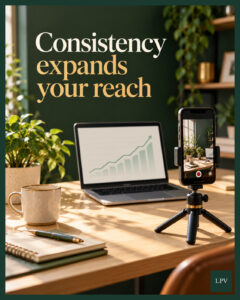 Consistency expands your reach